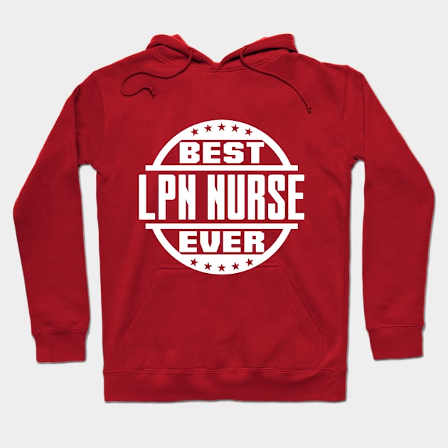 Best LPN Nurse Ever Hoodie by colorsplash